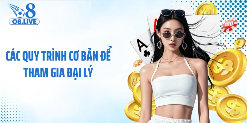 Các quy trình cơ bản để tham gia đại lý