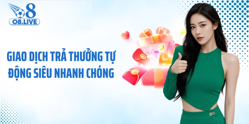 Giao dịch trả thưởng tự động siêu nhanh chóng