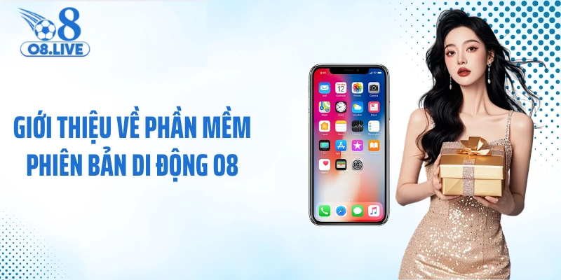 Giới thiệu về phần mềm phiên bản di động O8