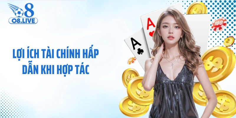 Lợi ích tài chính hấp dẫn khi hợp tác