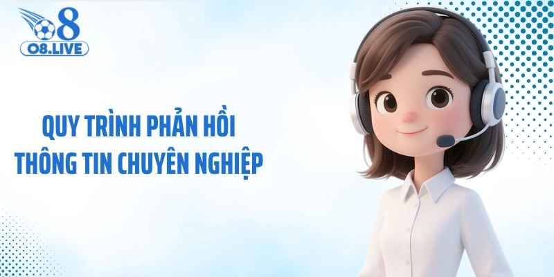 Quy trình phản hồi thông tin chuyên nghiệp